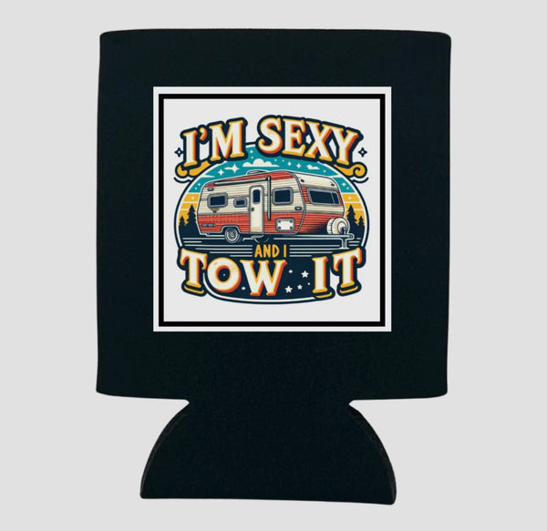 I’M SEXY TOW IT KOOZIE