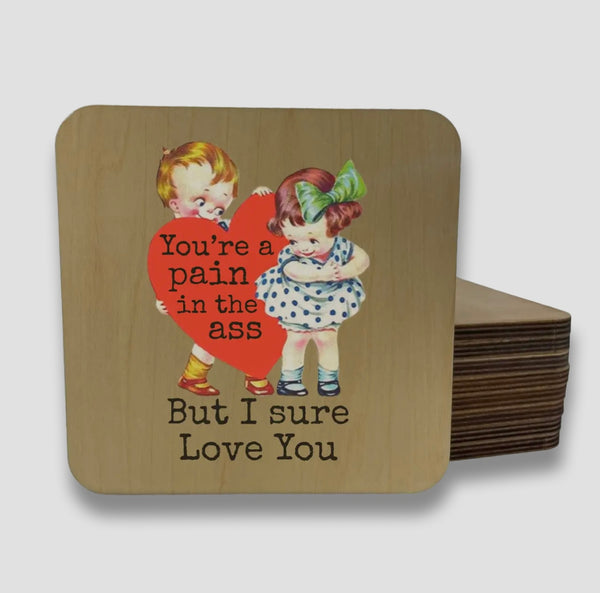 Valentine’s Your a pain in the ass DK MAGNET / DRINK COASTER