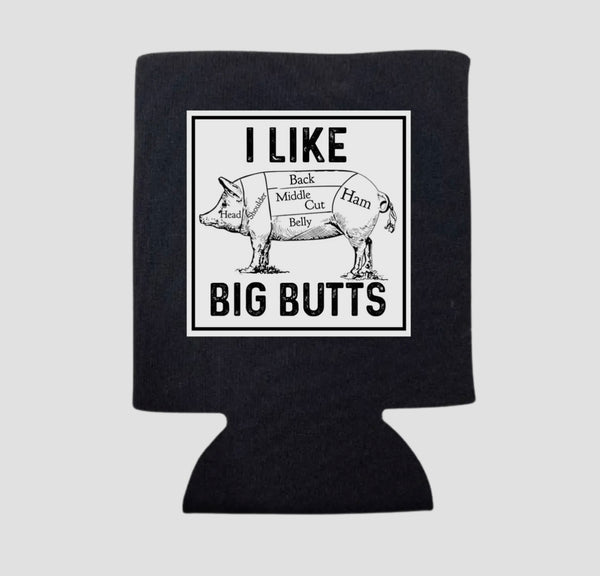 I LIKE BIG BUTTS KOOZIE
