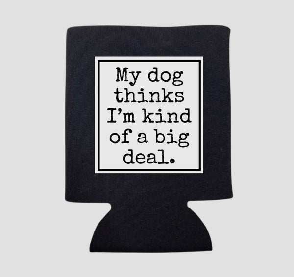 MY DOG BIG DEAL KOOZIE