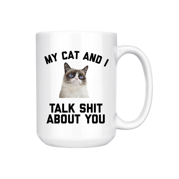 MY CAT AND I TALK SHIT MUG
