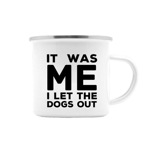 IT WAS ME I LET THE DOGS OUT MUG