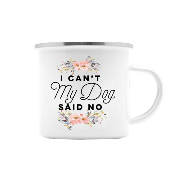 I CAN'T MY DOG SAID NO MUG