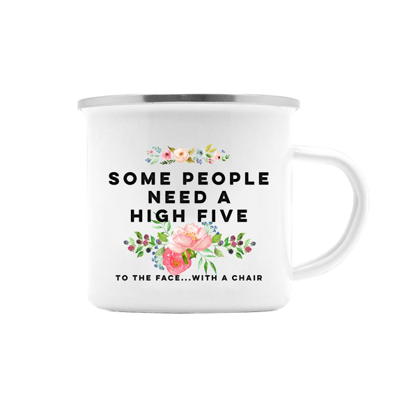 SOME PEOPLE NEED A HIGH FIVE MUG