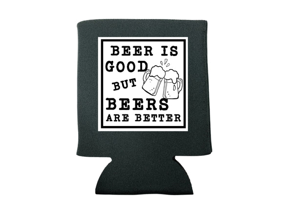 BEER IS GOOD KOOZIE
