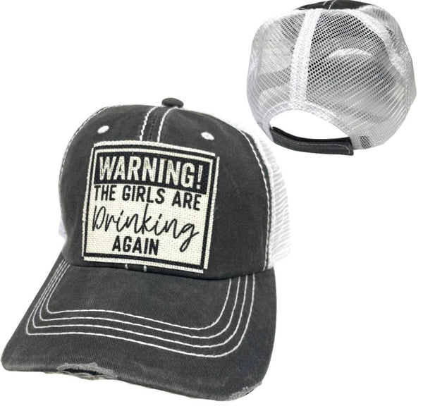 WARNING! THE GIRLS ARE DRINKING AGAIN UNISEX HAT