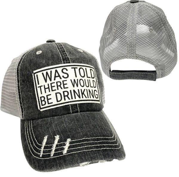 I WAS TOLD THERE WOULD BE DRINKING UNISEX HAT