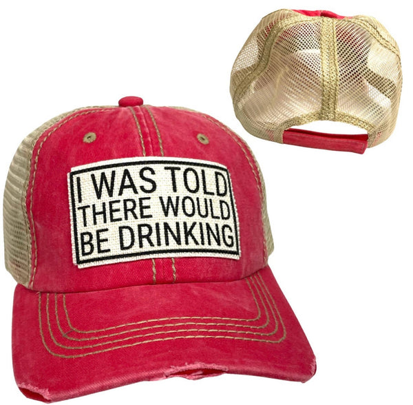 I WAS TOLD THERE WOULD BE DRINKING UNISEX HAT