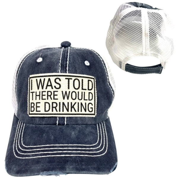I WAS TOLD THERE WOULD BE DRINKING UNISEX HAT