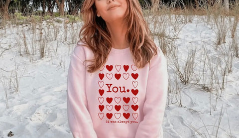 Valentine’s YOU IT WAS ALWAYS YOU Crewneck Sweatshirt