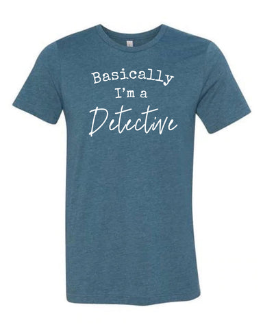 Basically I’m a Detective T-Shirt