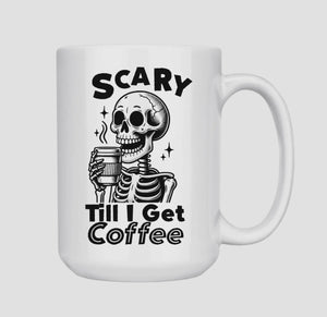 Scary till I get coffee MUG