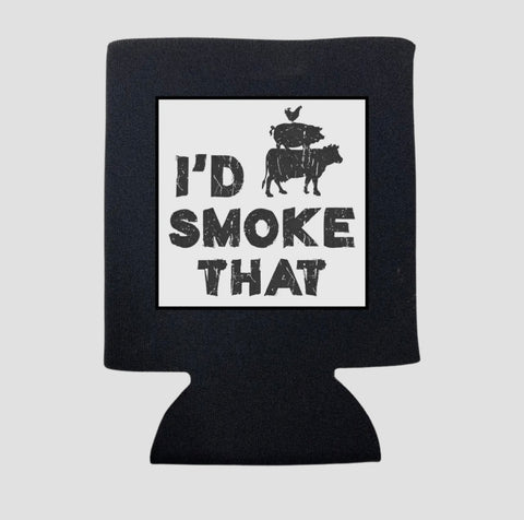 I’D SMOKE THAT KOOZIE