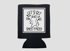 LETS GET SHEET FACED KOOZIE