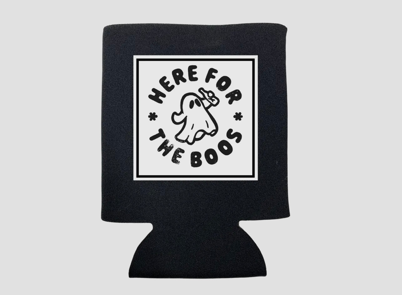 HERE FOR THE BOOS KOOZIE