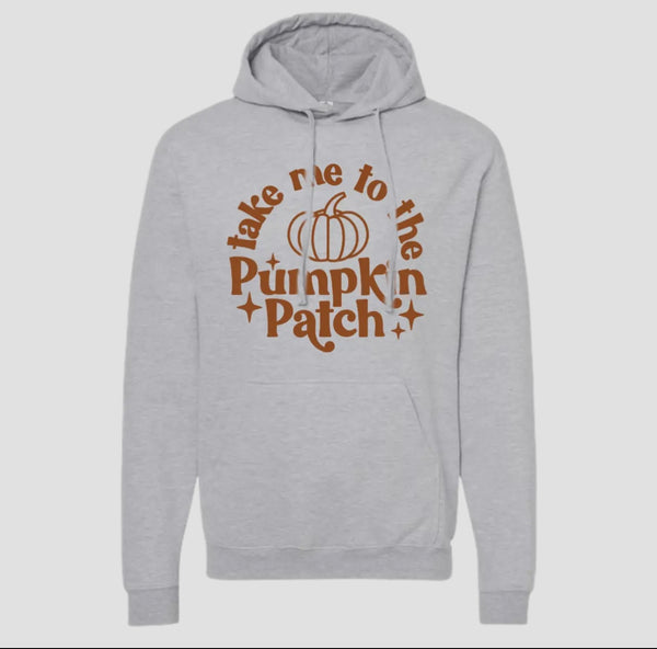 Take me to the PUMPKIN PATCH Sweatshirt