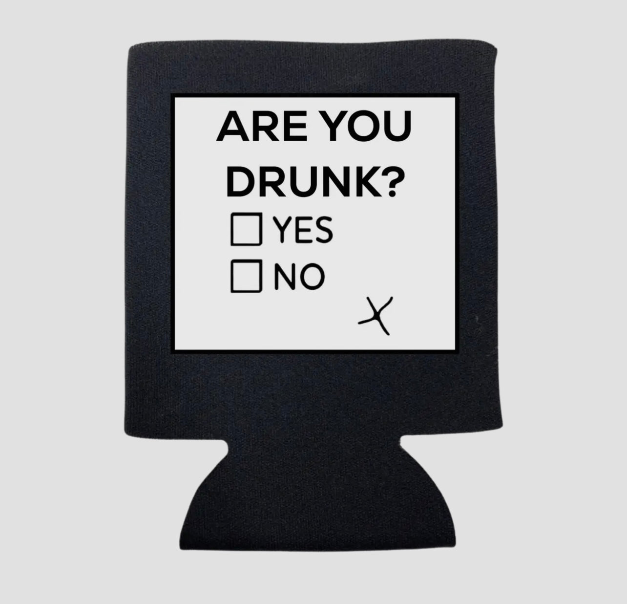 ARE YOU DRUNK KOOZIE