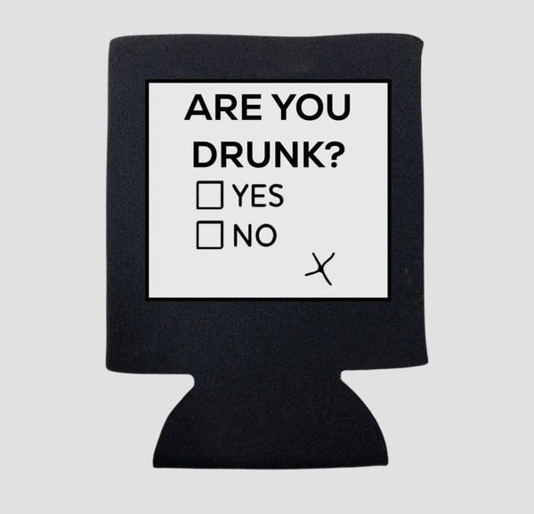 ARE YOU DRUNK KOOZIE
