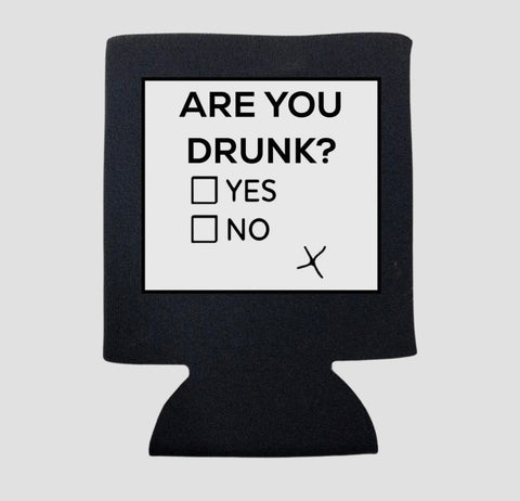 ARE YOU DRUNK KOOZIE