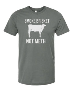 SMOKE BRISKET NOT METH T-Shirt