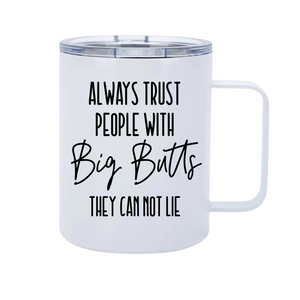 Trust Big Butts 12oz Metal Tumblers w/ Handle