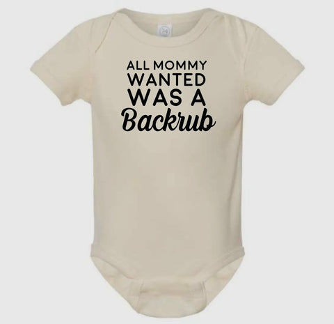 ALL MOMMY WANTED IS A BACKRUB ONESIE