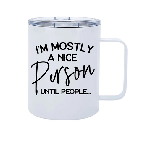 I’m Mostly A Nice Person 12oz Metal Tumblers w/ Handle