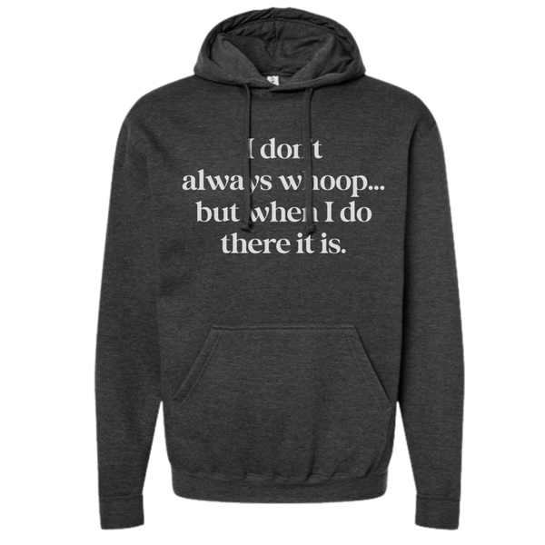 WHOOP THERE IT IS Hoodie SWEATSHIRT