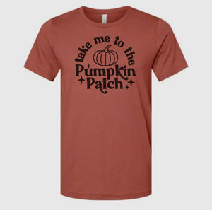 TAKE ME TO THE PUMPKIN PATCH T-SHIRT