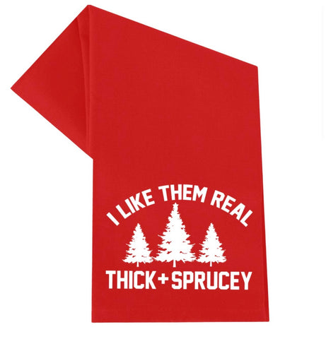 I LIKE THEM SPRUCEY TEA TOWEL