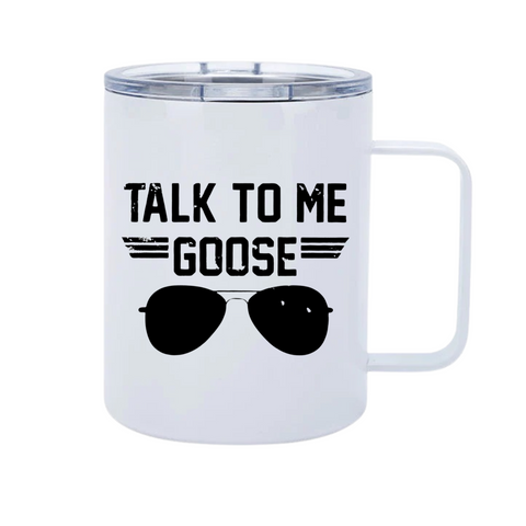 Talk To Me Goose 12oz Metal Tumblers w/ Handle