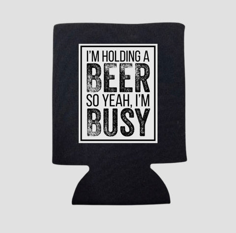 I’M HOLDING A BEER KOOZIE