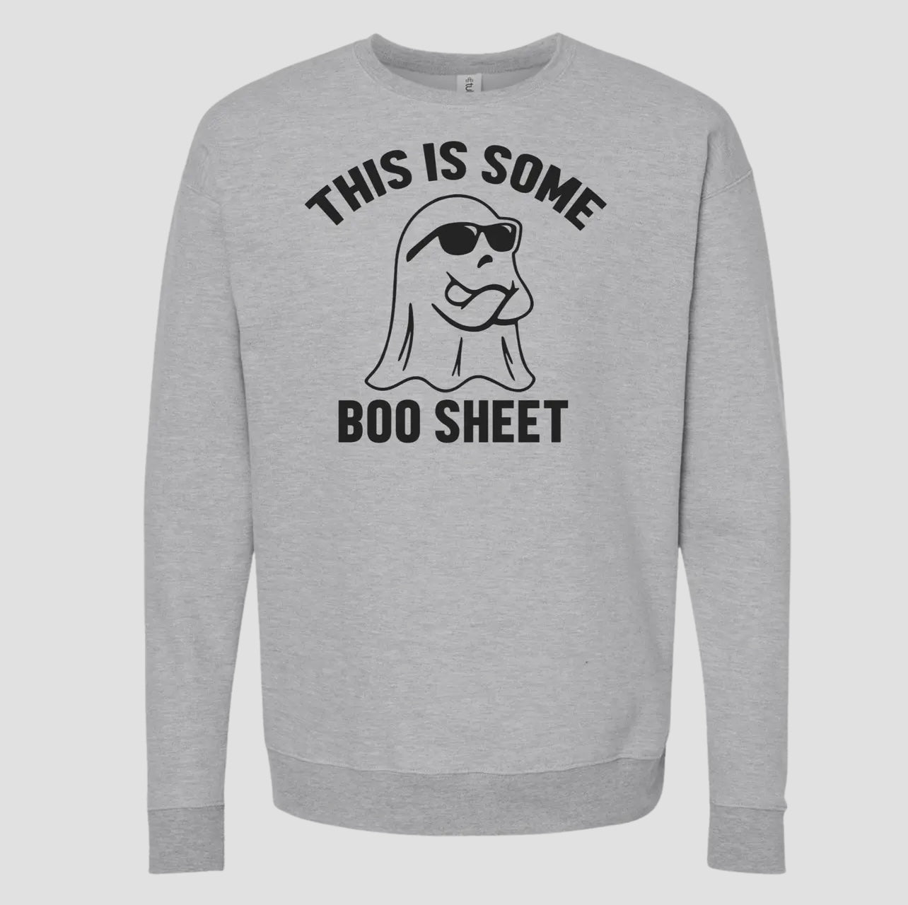 THIS IS SOME BOO SHEET Sweatshirt