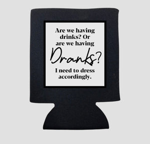 DRINKS OR DRANKS KOOZIE