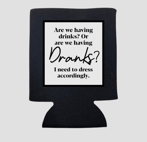 DRINKS OR DRANKS KOOZIE