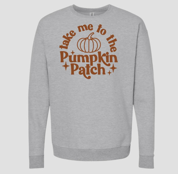 Take me to the PUMPKIN PATCH Sweatshirt