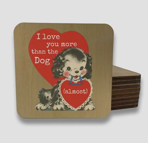 Valentines I love you more then the dog DK MAGNET / DRINK COASTER