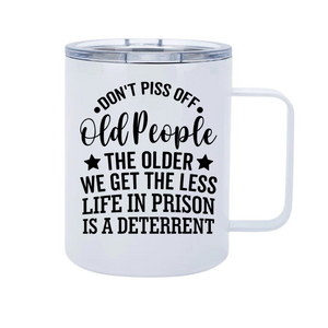 Don’t Piss Off Old People 12oz Metal Tumblers w/ Handle