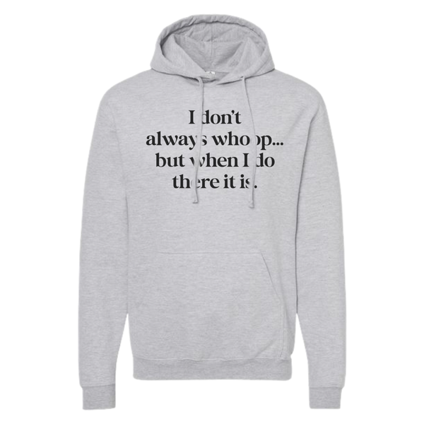 WHOOP THERE IT IS Hoodie SWEATSHIRT