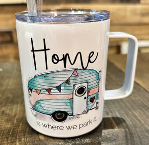 Home Is Where We Park It 12oz Metal Tumblers w/ Handle