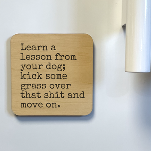 LEARN A LESSON FROM YOUR DOG DK MAGNET / DRINK COASTER