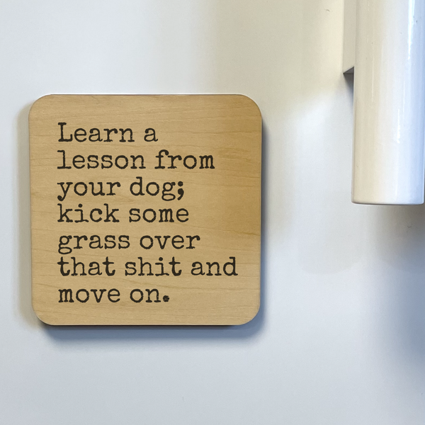 LEARN A LESSON FROM YOUR DOG DK MAGNET / DRINK COASTER