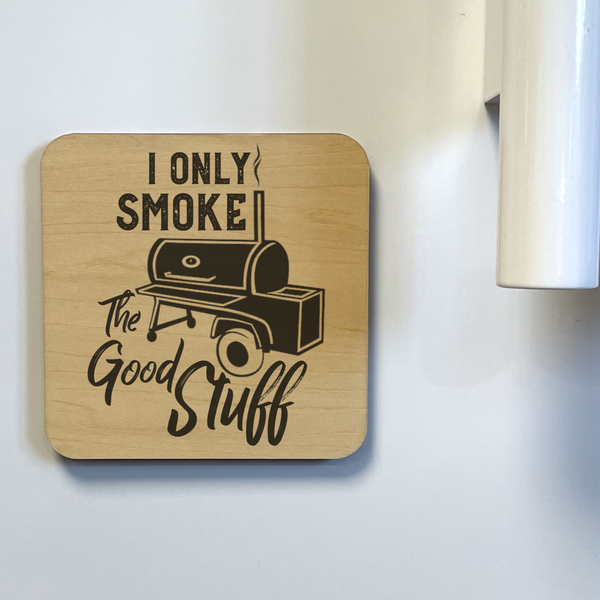 I ONLY SMOKE THE GOOD STUFF DK MAGNET / DRINK COASTER