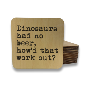 DINOSAURS HAD NO BEER DK MAGNET / DRINK COASTER