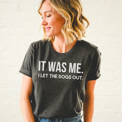 I LET THE DOGS OUT T-SHIRT