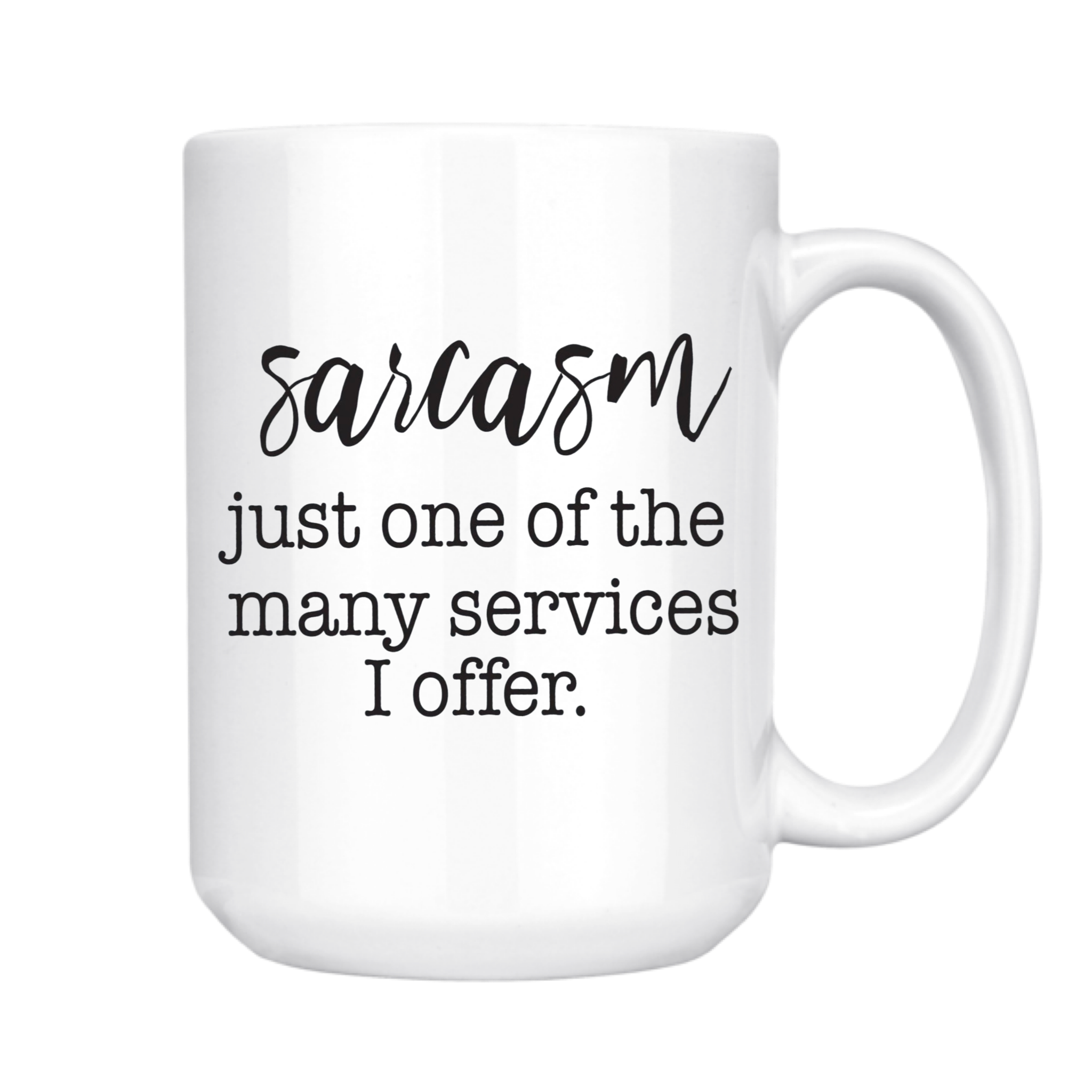 SARCASM - JUST ONE OF THE MANY SERVICES I OFFER MUG