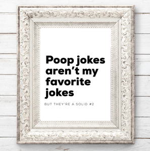 POOP JOKES AREN'T MY FAVORITE FARMHOUSE PRINT