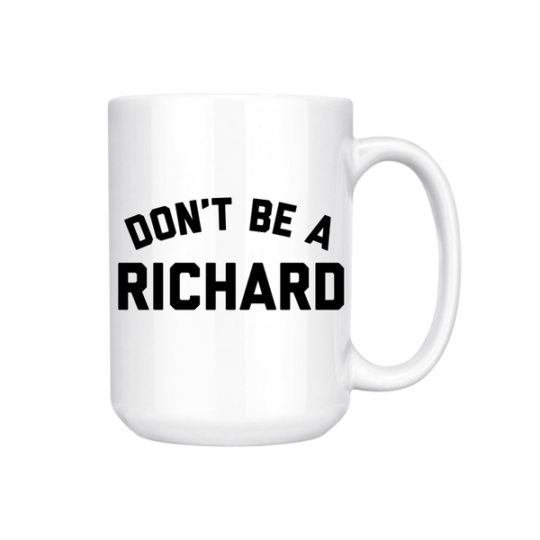 DON'T BE A RICHARD MUG