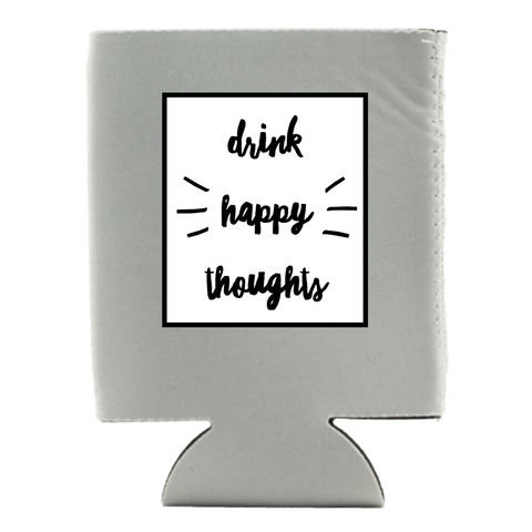 DRINK HAPPY THOUGHTS KOOZIE
