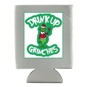 DRINK UP GRINCHES KOOZIE